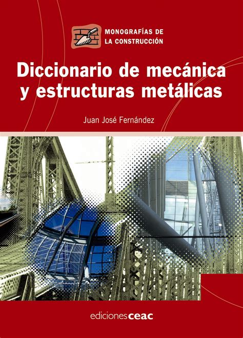 diccionario de utiles metalmecanica|DICCIONARIO DE MECANICA Y ESTRUCTURAS METALICAS.